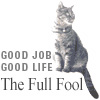 GOOD JOB. GOOD LIFE. The Full Fool